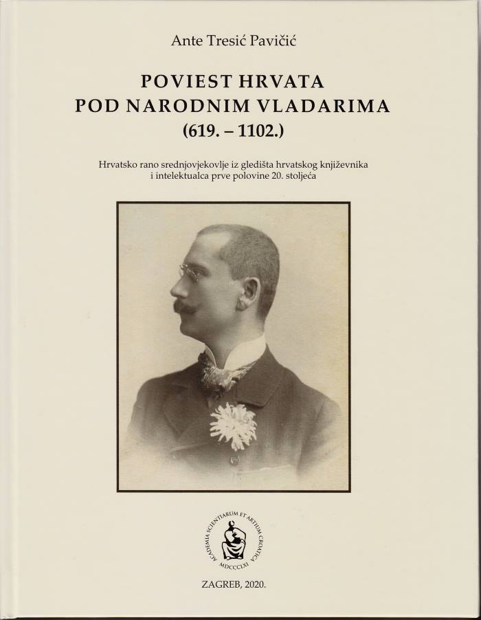 U izdanju HAZU objavljena knjiga Ante Tresića Pavičića "Poviest Hrvata pod narodnim vladarima (619.-1102.)."